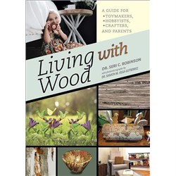 Book - Living with Wood: A Guide for Toymakers - Hobbyists - Crafters and Parents