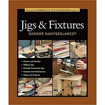 Book - Taunton's Complete Illustrated Guide to Jigs & Fixtures