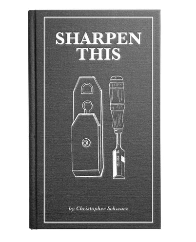 Book - "Sharpen This" By Christopher Schwarz